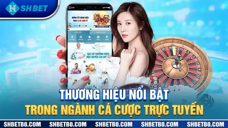 Thương Hiệu Nổi Bật Trong Ngành Cá Cược Trực Tuyến